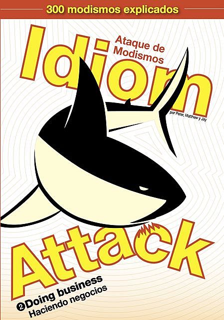 Idiom Attack Vol. 2 – Doing Business: Ataque de Modismos 2 – Haciendo negocios, Jay Douma, Matthew Douma, Peter Liptak