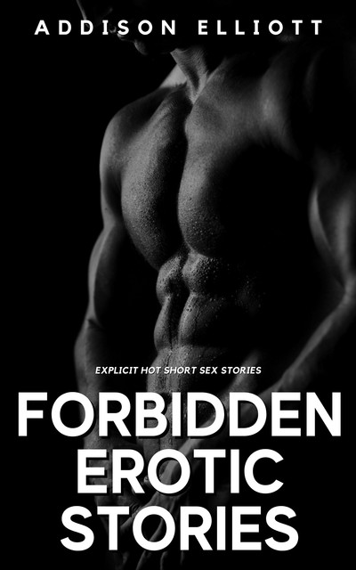 Forbidden Erotic Stories, Addison Elliott