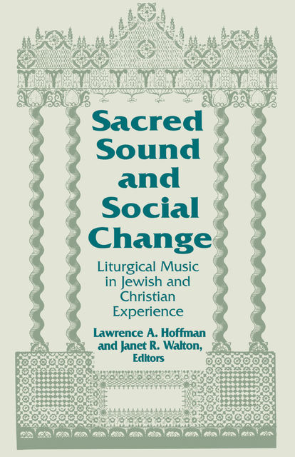 Sacred Sound and Social Change, Lawrence A. Hoffman, Janet R. Walton