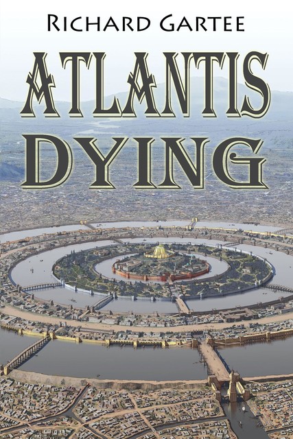 Atlantis Dying, Richard Gartee