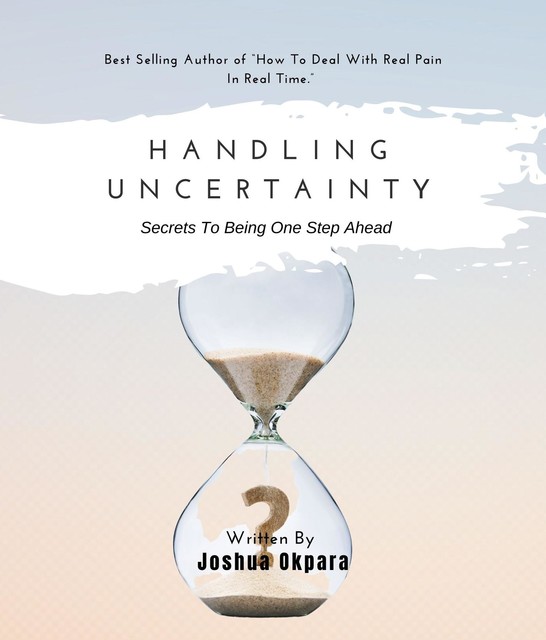 Handling Uncertainty, Joshua Okpara