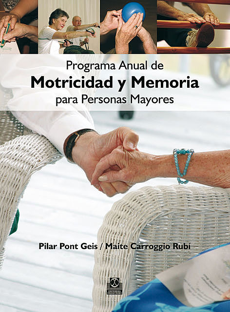 Programa anual de motricidad y memoria para personas mayores, Maite Carroggio Rubí, Pilar Pont Geis