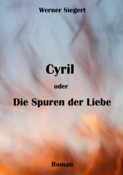 Cyril oder die Spuren der Liebe, Werner Siegert
