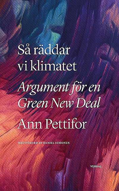Så räddar vi klimatet : Argument för en Green New Deal, Ann Pettifor