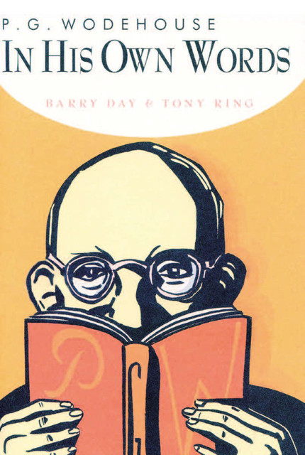 P.G. Wodehouse in His Own Words, Barry Day, Tony Ring