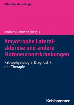 Amyotrophe Lateralsklerose und andere Motoneuronerkrankungen, David Brenner, Thomas Meyer, Jan Koch, Christoph Kamm, Elisa Aust, Elisabeth Kasper, Jochen Weishaupt, Johannes Prudo, Julian Großkreutz, Katharina Linse, Matthias Boentert, Rene Günther, Susanne Petri, Torsten Grehl