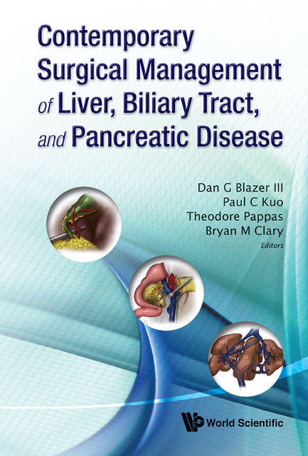 Contemporary Surgical Management of Liver, Biliary Tract, and Pancreatic Disease, Bryan M Clary, Dan G Blazer III, Paul C Kuo, Theodore Pappas