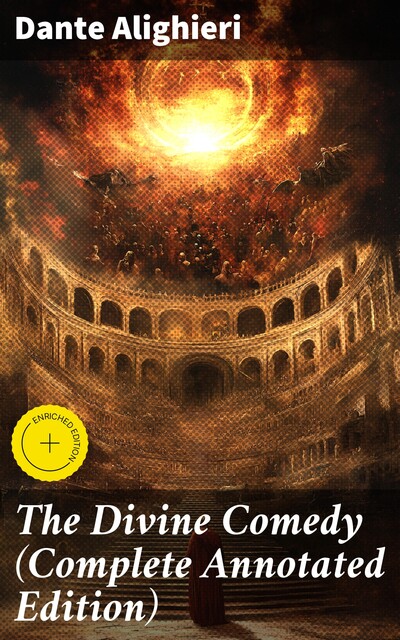 The Divine Comedy (Complete Annotated Edition), Dante Alighieri
