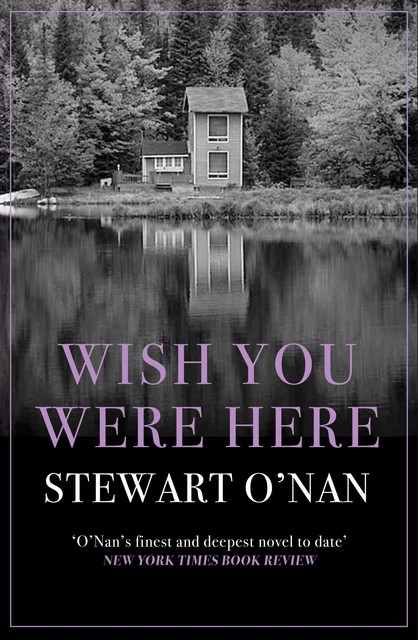 Wish You Were Here, Stewart O'Nan