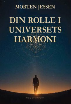 DIN ROLLE I UNIVERSETS HARMONI, Morten Jessen
