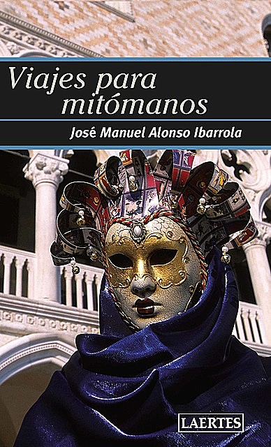 Viajes para mitómanos, José Manuel Alonso Ibarrola