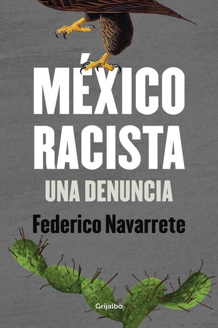 México racista, Federico Navarrete
