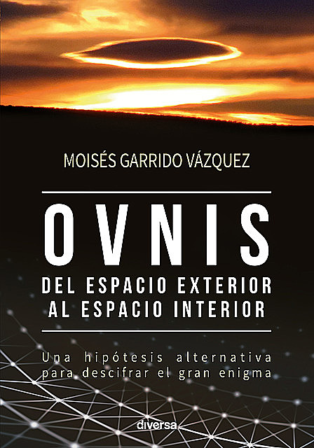 Ovnis, del espacio exterior al espacio interior, Moisés Garrido Vázquez