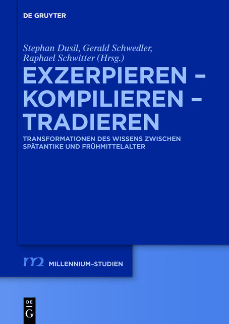 Exzerpieren – Kompilieren – Tradieren, Gerald Schwedler, Raphael Schwitter, Stephan Dusil