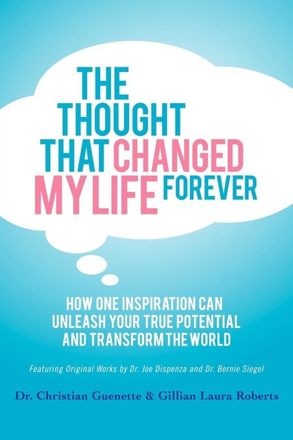 The Thought That Changed My Life Forever, Gillian Roberts, Christian Guenette