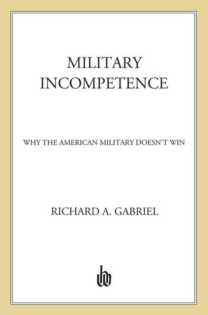 Military Incompetence, Richard A. Gabriel