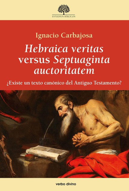Hebraica veritas versus Septuaginta auctoritatem, Ignacio Carbajosa Pérez