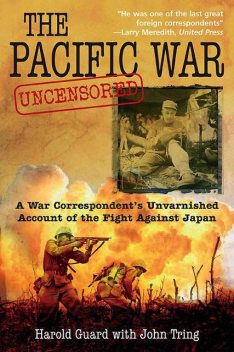 The Pacific War Uncensored, Harold Guard, John Tring