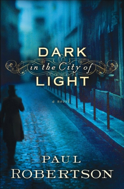 Dark in the City of Light, Paul Robertson