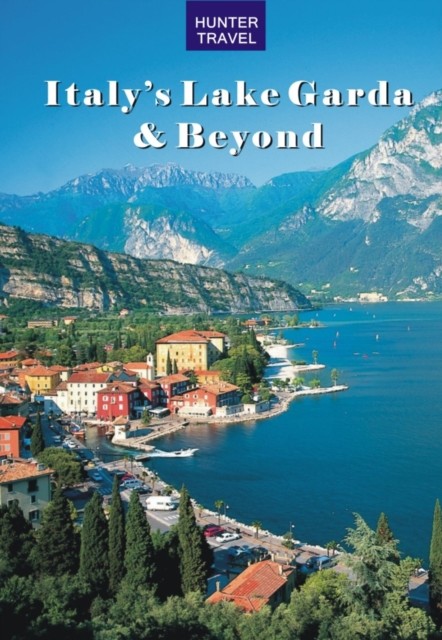 Italy's Lake Garda & Beyond, Catherine Richards