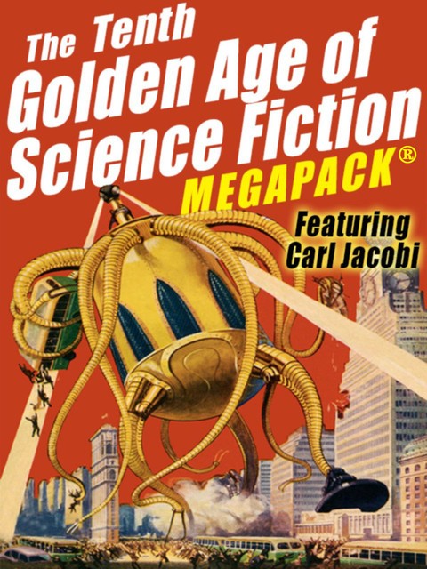 The Tenth Golden Age of Science Fiction MEGAPACK ™: Carl Jacobi, Carl Jacobi