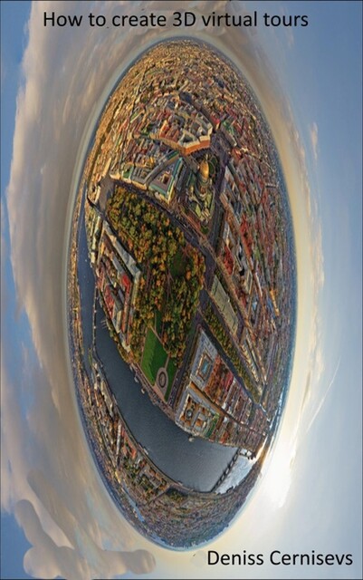 How to Create 3D Virtual Tours, Deniss Cernisevs