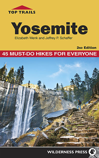 Top Trails Yosemite, Elizabeth Wenk, Jeffrey Schaffer