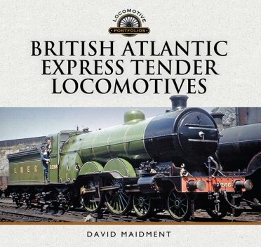 British Atlantic Express Tender Locomotives, David Maidment