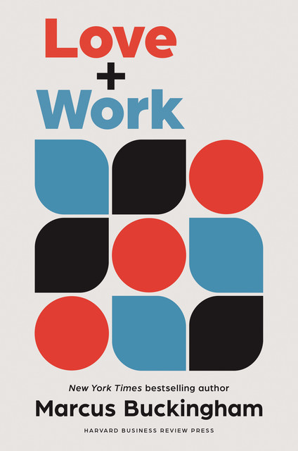 Love + Work, Marcus Buckingham