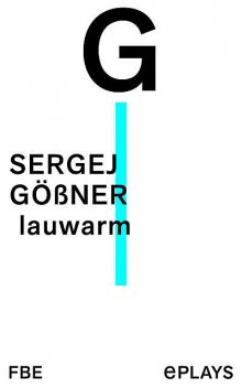 lauwarm, Sergej Gößner