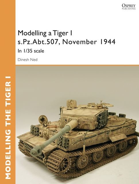 Modelling a Tiger I s.Pz.Abt.507, East Prussia, November 1944, Dinesh Ned