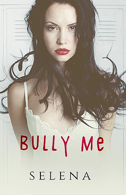 Bully Me (Willow Heights Prep Academy: The Elite Book 1), Selena