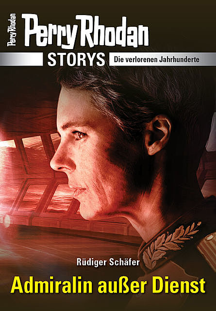 PERRY RHODAN-Storys: Admiralin außer Dienst, Rüdiger Schäfer