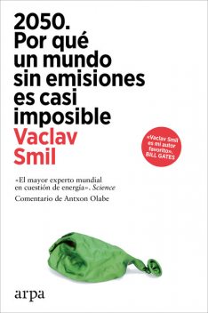 2050. Por qué un mundo sin emisiones es casi imposible, Vaclav Smil