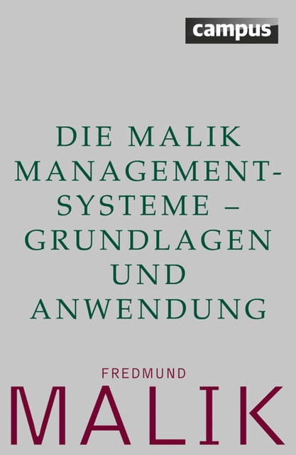 Die Malik ManagementSysteme – Grundlagen und Anwendung, Fredmund Malik