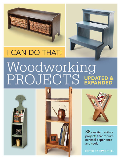 I Can Do That! Woodworking Projects – Updated and Expanded, Editors of Popular Woodworking
