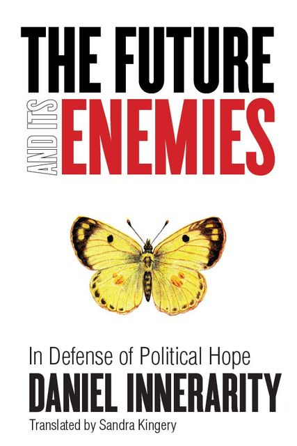 The Future and Its Enemies, Daniel Innerarity