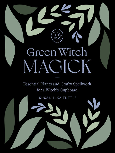 Green Witch Magick, Susan Tuttle