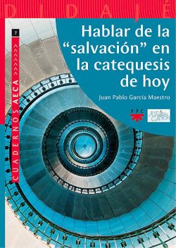 Hablar de la «salvación» en la catequesis de hoy, Juan Pablo García Maestro