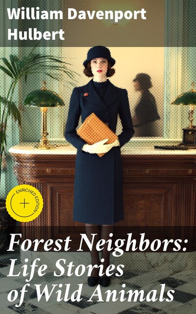 Forest Neighbors: Life Stories of Wild Animals, William Davenport Hulbert