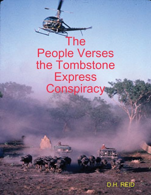 The People Verses the Tombstone Express Conspiracy, D.H.REID
