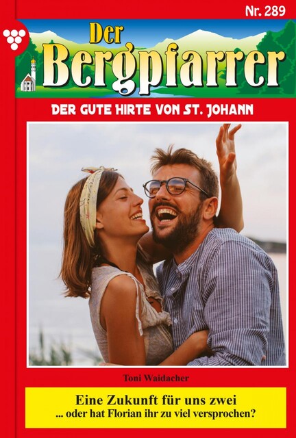 Der Bergpfarrer 289 – Heimatroman, Toni Waidacher