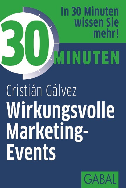 30 Minuten Wirkungsvolle Marketing-Events, Cristián Gálvez