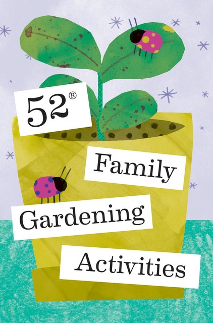 52 Family Gardening Activities, Chronicle Books