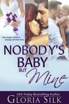 Nobody’s Baby But Mine: One single moment changes all their lives, Gloria Silk