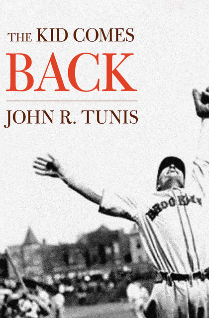 The Kid Comes Back, John R. Tunis