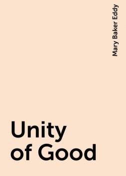 Unity of Good, Mary Baker Eddy