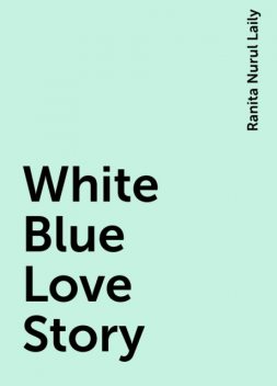 White Blue Love Story, Ranita Nurul Laily