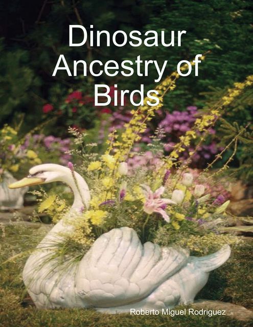 Dinosaur Ancestry of Birds, Roberto Miguel Rodriguez