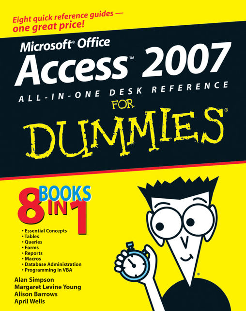 Microsoft Office Access 2007 All-in-One Desk Reference For Dummies, Alan Simpson, Jim McCarter, Alison Barrows, April Wells, Margaret Levine Young